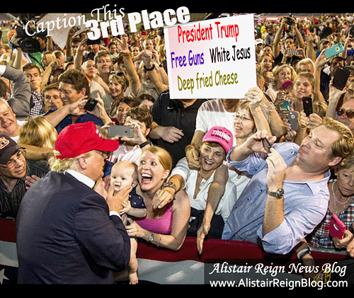 Donald Trump's Fan Club: Third Place Winner: President Trump! Free Guns! White Jesus! Deep Fried Cheese!